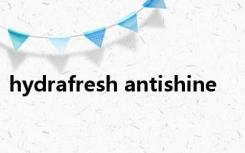 hydrafresh antishine